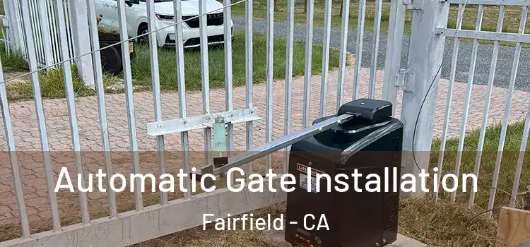 Automatic Gate Installation Fairfield - CA