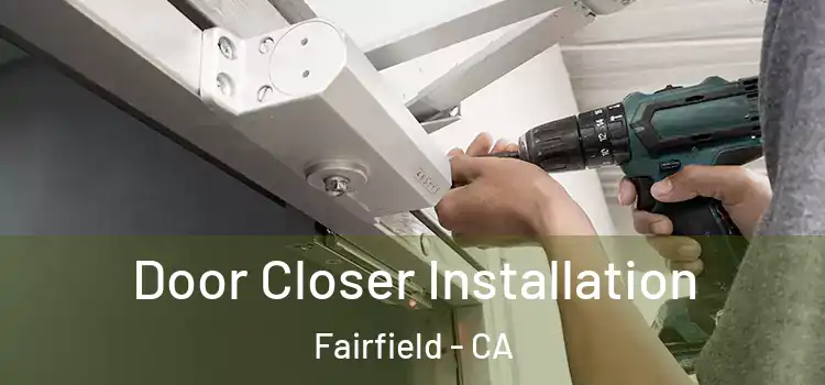 Door Closer Installation Fairfield - CA