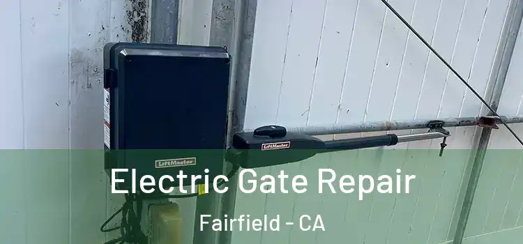 Electric Gate Repair Fairfield - CA