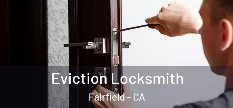  Eviction Locksmith Fairfield - CA