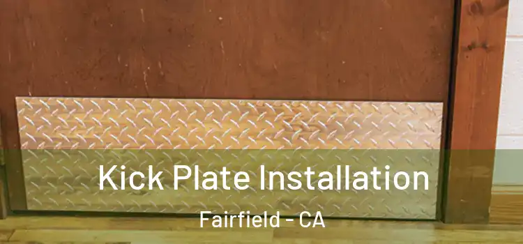 Kick Plate Installation Fairfield - CA